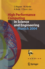 High Performance Computing in Science and Engineering, Munich 2004 : Transactions of the Second Joint HLRB and KONWIHR Status and Result Workshop, March 2-3, 2004, Technical University of Munich, and Leibniz-Rechenzentrum Munich, Germany - Siegfried Wagner
