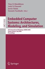 Embedded Computer Systems : Architectures, Modeling, and Simulation : 5th International Workshop, SAMOS 2005, Samos, Greece, July 18-20, Proceedings - Timo D. HÃ¤mÃ¤lÃ¤inen