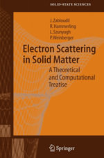 Electron Scattering in Solid Matter : A Theoretical and Computational Treatise - Jan Zabloudil