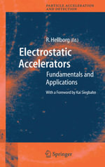 Electrostatic Accelerators : Fundamentals and Applications - Ragnar Hellborg