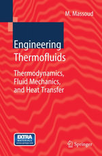 Engineering Thermofluids : Thermodynamics, Fluid Mechanics, and Heat Transfer - Mahmoud Massoud