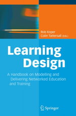 Learning Design : A Handbook on Modelling and Delivering Networked Education and Training - Rob Koper
