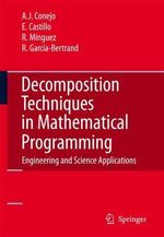Decomposition Techniques in Mathematical Programming : Engineering and Science Applications - Antonio J. Conejo