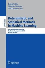 Deterministic and Statistical Methods in Machine Learning : First International Workshop, Sheffield, UK, September 7-10, 2004. Revised Lectures - J. Winkler