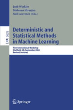 Deterministic and Statistical Methods in Machine Learning : First International Workshop, Sheffield, Uk, September 7-10, 2004. Revised Lectures - J. Winkler