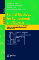Formal Methods for Components and Objects : Second International Symposium, FMCO 2003, Leiden, The Netherlands, November 4-7, 2003. Revised Lectures - Marcello M. Bonsangue