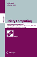 Utility Computing : 15th IFIP/IEEE International Workshop on Distributed Systems: Operations and Management, DSOM 2004, Davis, CA, USA, November 15-17, 2004. Proceedings - Akhil Sahai