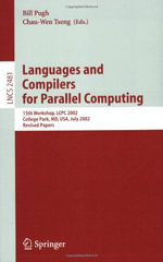 Languages and Compilers for Parallel Computing : 15th Workshop, Lcpc 2002, College Park, MD, Usa, July 25-27, 2002, Revised Papers - Bill Pugh