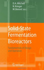 Solid-State Fermentation Bioreactors : Fundamentals of Design and Operation - David A. Mitchell