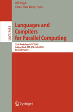 Languages and Compilers for Parallel Computing : 15th Workshop, LCPC 2002, College Park, MD, USA, July 25-27, 2002, Revised Papers - Bill Pugh