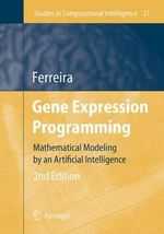 Gene Expression Programming : Mathematical Modeling by an Artificial Intelligence - Candida Ferreira