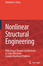 Nonlinear Structural Engineering : With Unique Theories and Methods to Solve Effectively Complex Nonlinear Problems - Demeter G. Fertis