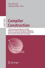 Compiler Construction : 15th International Conference, CC 2006, Held as Part of the Joint European Conferences on Theory and Practice of Software, ETAPS 2006, Vienna, Austria, March 30-31, 2006, Proceedings - Alan Mycroft