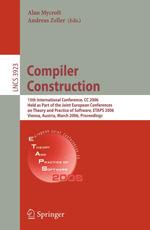 Compiler Construction : 15th International Conference, CC 2006, Held as Part of the Joint European Conferences on Theory and Practice of Software, ETAPS 2006, Vienna, Austria, March 30-31, 2006, Proceedings - Alan Mycroft