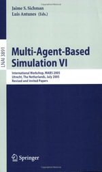 Multi-Agent-Based Simulation VI : International Workshop, Mabs 2005, Utrecht, the Netherlands, July 25, 2005, Revised and Invited Papers - Jaime S. Sichman