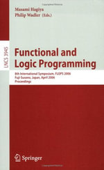 Functional and Logic Programming : 8th International Symposium, Flops 2006, Fuji-Susono, Japan, April 24-26, 2006, Proceedings - Masami Hagiya