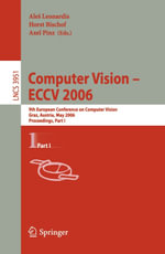 Computer Vision -- ECCV 2006 : 9th European Conference on Computer Vision, Graz, Austria, May 7-13, 2006, Proceedings, Part I - Ale Leonardis