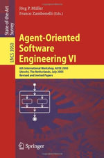 Agent-Oriented Software Engineering VI : 6th International Workshop, Aose 2005, Utrecht, the Netherlands, July 25, 2005. Revised and Invited Papers - JÃ¶rg MÃ¼ller