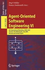 Agent-Oriented Software Engineering VI : 6th International Workshop, AOSE 2005, Utrecht, The Netherlands, July 25, 2005. Revised and Invited Papers - Jörg Müller