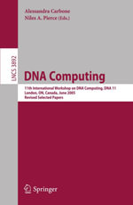 DNA Computing : 11th International Workshop on DNA Computing, DNA11, London, ON, Canada, June 6-9, 2005. Revised Selected Papers. - Alessandra Carbone