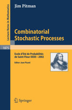 Combinatorial Stochastic Processes : Ecole d'Ete de Probabilites de Saint-Flour XXXII - 2002 - Jim Pitman