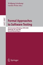 Formal Approaches to Software Testing : 5th International Workshop, FATES 2005, Edinburgh, UK, July 11, 2005, Revised Selected Papers - Wolfgang Grieskamp