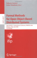 Formal Methods for Open Object-Based Distributed Systems : 8th Ifip Wg 6.1 International Conference, Fmoods 2006, Bologna, Italy, June 14-16, 2006, Proceedings - Roberto Gorrieri