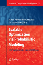 Scalable Optimization via Probabilistic Modeling : From Algorithms to Applications - Martin Pelikan