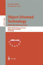 Object-Oriented Technology. ECOOP 2002 Workshop Reader : ECOOP 2002 Workshops and Posters, Malaga, Spain, June 10-14, 2002, Proceedings - Juan Hernandez