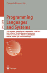 Programming Languages and Systems : 12th European Symposium on Programming, ESOP 2003, Held as Part of the Joint European Conferences on Theory and Practice of Software, ETAPS 2003, Warsaw, Poland, April 7-11, 2003, Proceedings - Pierpaolo Degano