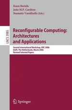 Reconfigurable Computing : Architectures and Applications : Second International Workshop, ARC 2006, Delft, The Netherlands, March  1-3, 2006 Revised Selected Papers - Koen Bertels