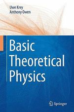Basic Theoretical Physics : A Concise Overview - Anthony Owen