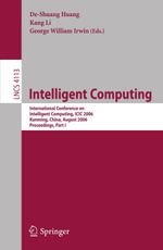 Intelligent Computing : International Conference on Intelligent Computing, ICIC 2006, Kunming, China, August 16-19, 2006, Proceedings, Part I - DeShuang Huang