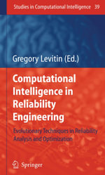 Computational Intelligence in Reliability Engineering : Evolutionary Techniques in Reliability Analysis and Optimization - Gregory Levitin