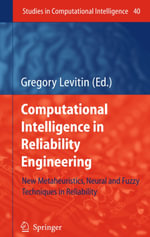 Computational Intelligence in Reliability Engineering : New Metaheuristics, Neural and Fuzzy Techniques in Reliability - Gregory Levitin