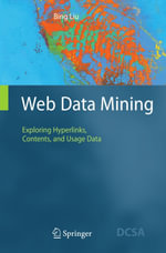 Web Data Mining : Exploring Hyperlinks, Contents, and Usage Data - Bing Liu