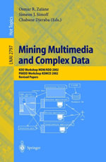 Mining Multimedia and Complex Data : KDD Workshop MDM/KDD 2002, PAKDD Workshop KDMCD 2002, Revised Papers - Osmar R. Zaiane