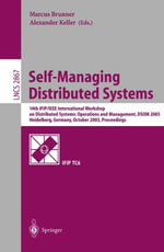 Self-Managing Distributed Systems : 14th IFIP/IEEE International Workshop on Distributed Systems: Operations and Management, DSOM 2003, Heidelberg, Germany, October 20-22, 2003, Proceedings - Marcus Brunner