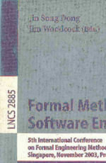 Formal Methods and Software Engineering : 5th International Conference on Formal Engineering Methods, ICFEM 2003, Singapore, November 5-7, 2003, Proceedings - Jin Song Dong