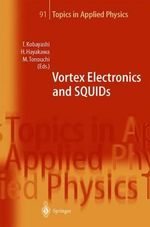 Vortex Electronics and SQUIDs : TOPICS IN APPLIED PHYSICS - Takeshi Kobayashi