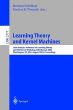 Learning Theory and Kernel Machines : 16th Annual Conference on Computational Learning Theory and 7th Kernel Workshop, Colt/Kernel 2003, Washington, DC, Usa, August 24-27, 2003, Proceedings - Bernhard SchÃ¶lkopf