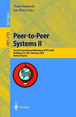 Lecture Notes in Computer Science : Second International Workshop, IPTPS 2003, Berkeley, CA, USA, February 21-22,2003, Revised Papers - Frans Kaashoek