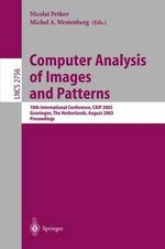 Computer Analysis of Images and Patterns : 10th International Conference, CAIP 2003, Groningen, The Netherlands, August 25-27, 2003, Proceedings - Nicolai Petkov