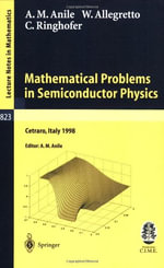 Mathematical Problems in Semiconductor Physics : Lectures Given at the C.I.M.E. Summer School Held in Cetraro, Italy, June 15-22, 1998 - W. Allegretto