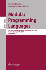 Modular Programming Languages : 7th Joint Modular Languages Conference, JMLC 2006, Oxford, UK, September 13-15, 2006, Proceedings - David Lightfoot