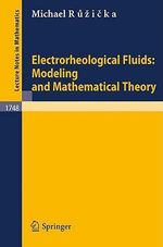 Electrorheological Fluids : Modeling and Mathematical Theory - Michael Ruzicka