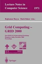 Grid Computing - GRID 2000 : First IEEE/ACM International Workshop Bangalore, India, December 17, 2000 Proceedings - Rajkumar Buyya