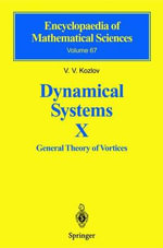 Dynamical Systems X : General Theory of Vortices - Victor V. Kozlov