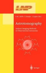 Astrotomography : Indirect Imaging Methods in Observational Astronomy : Indirect Imaging Methods in Observational Astronomy - H. Boffin
