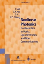 Springer Photonics : Nonlinearities in Optics, Optoelectronics and Fiber Communications - Y. Guo